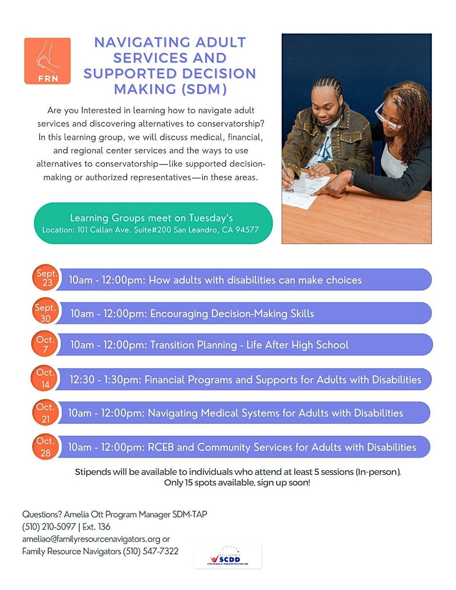 Flyer for “Navigating Adult Services and Supported Decision Making.” Lists five Tuesday group sessions in Sept-Oct on medical, financial, and legal support for adults with disabilities, with contact info and a location in San Leandro, CA.